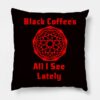 Black Coffees All I See Throw Pillow Official King Gizzard Merch