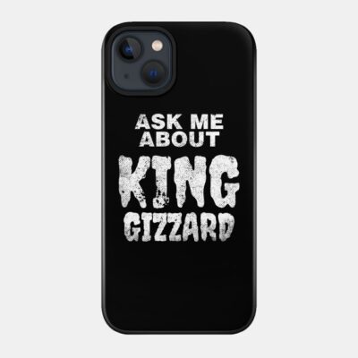 Ask Me About King Gizzard Phone Case Official King Gizzard Merch